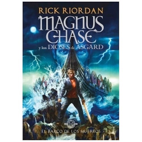 EL BARCO DE LOS MUERTOS ( LIBRO 3 DE MAGNUS CHASE Y LOS DIOSES DE ASGARD )